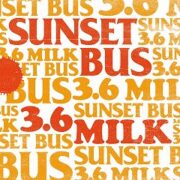 SUNSET BUS - 3.6 MILK(2014)